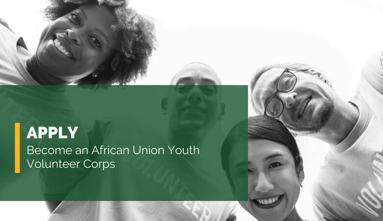 African Union Youth Volunteer Corps is now accepting applications (AU-YVC)