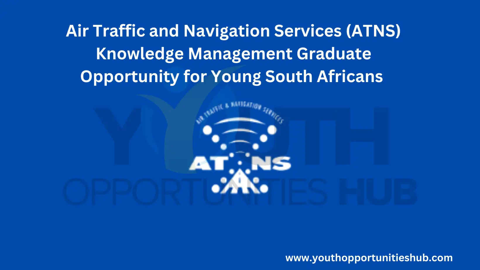 Air Traffic and Navigation Services (ATNS): Graduate-in-Training / Internships
